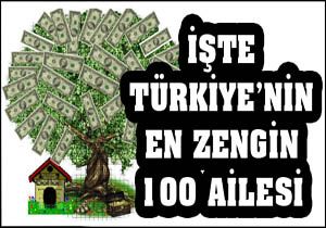 İşte Türkiye nin en zengin 100 ailesi